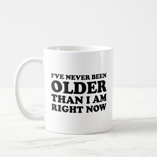 Ich war noch nie älter als jetzt. Kaffee Kaffeetasse (Links)