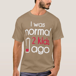 Ich war normal 2 Agowo Kinder Eltern Elternschaft T-Shirt