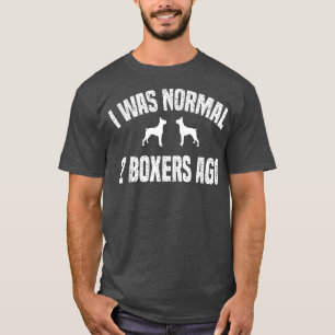 Ich war Normal 2 Boers vor einem lustigen Hund T-Shirt