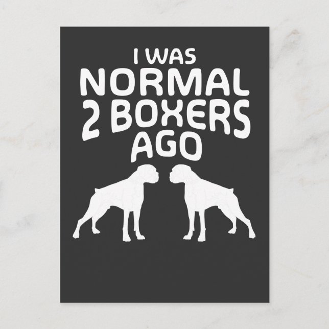 Ich war Normal 2 Boxers vor - Funny Dog Postkarte (Vorderseite)