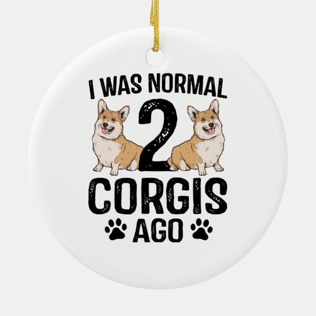 Ich war normal 2 Corgis Ago Dog Keramik Ornament (Hinten)