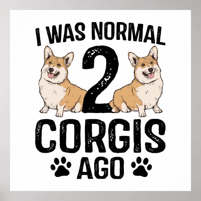Ich war normal 2 Corgis Ago Dog Poster (Vorne)