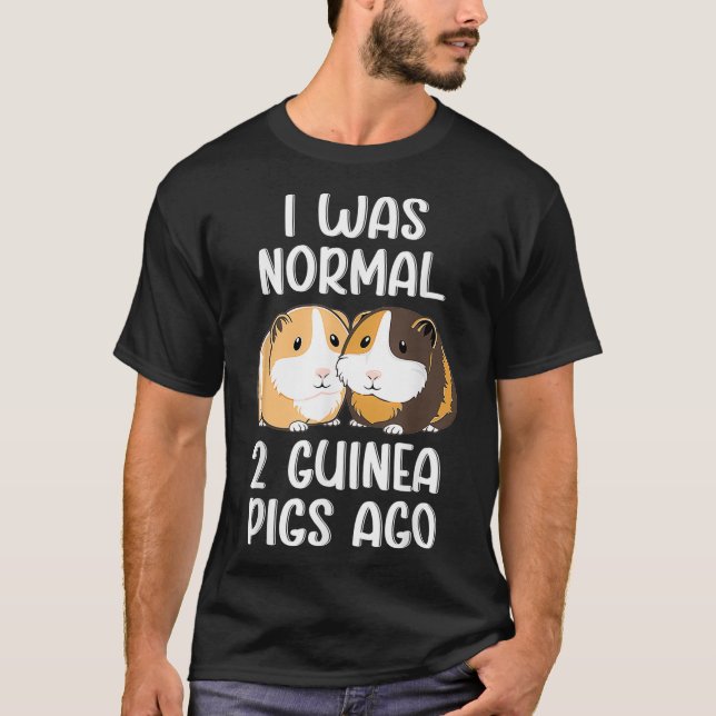 Ich war normal 2 Guinea Schweine Ago T-Shirt (Vorderseite)
