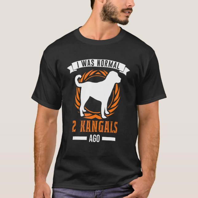 Ich war normal 2 Kangals vor Kangal T-Shirt (Vorderseite)