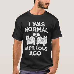 Ich war normal 2 Papillen vor einem lustigen konti T-Shirt