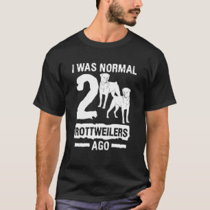 Ich war normal 2 Rottweilers vor Tier Hund T-Shirt