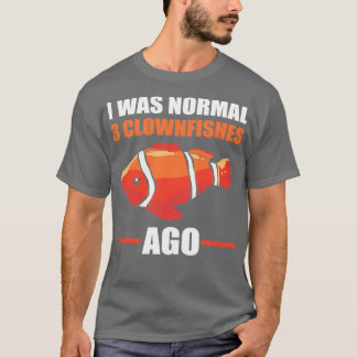 Ich war normal 3 Clownfische vor Clownfish Anemone T-Shirt
