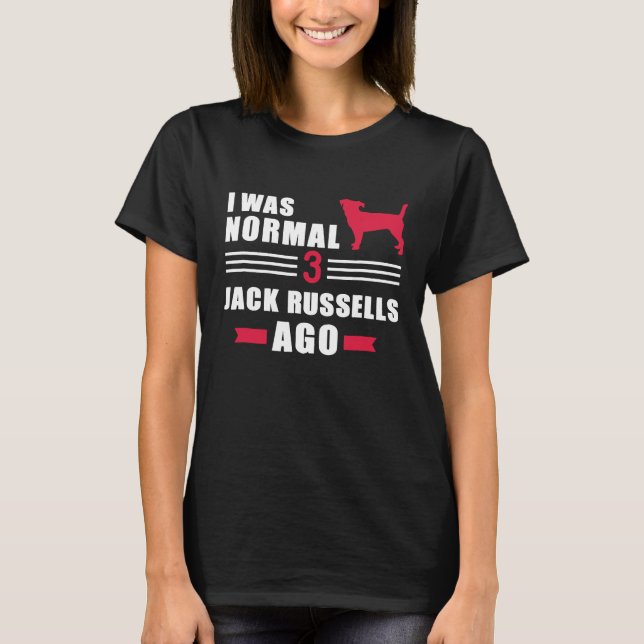Ich war normal 3 Jack Russells vor 2 T-Shirt (Vorderseite)