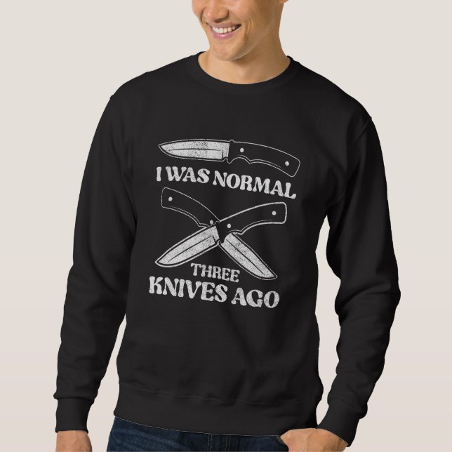 Ich war normal drei Messer vor Messer sammeln Sweatshirt (Vorderseite)