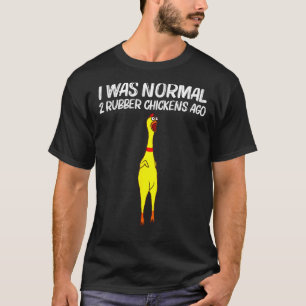 Ich war normal vor 2 Gummihühnern Chick Squishy A T-Shirt