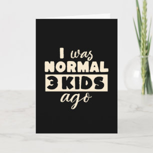 Ich war normal vor 3 Kindern Lustiges Elternteil Karte