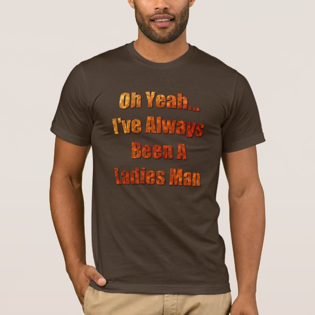 Ich war schon immer ein weiblicher Mann T-Shirt (Vorderseite)