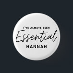 Ich war schon immer essenziell moderne lustige Typ Button<br><div class="desc">Ich war schon immer essenziell modernes, lustiges Typografie-Design. Bleibe Zuhause rette Leben, soziale Distanzierung oder essenzielle Schlüsselarbeiter. Modernes Grafikdesign. Mit diesem farbenfrohen Geschenk können Sie Ihre Botschaft in einer fröhlichen, lustigen und positiven Art und Weise vermitteln. Ideal für Krankenschwestern, Ärzte, Apotheker, Ladenarbeiter oder andere Schlüsselarbeiter in Ihrem Leben, die ein...</div>