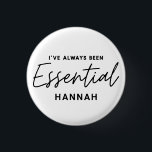Ich war schon immer essenziell moderne lustige Typ Button<br><div class="desc">Ich war schon immer essenziell modernes, lustiges Typografie-Design. Bleibe Zuhause rette Leben, soziale Distanzierung oder essenzielle Schlüsselarbeiter. Modernes Grafikdesign. Mit diesem farbenfrohen Geschenk können Sie Ihre Botschaft in einer fröhlichen, lustigen und positiven Art und Weise vermitteln. Ideal für Krankenschwestern, Ärzte, Apotheker, Ladenarbeiter oder andere Schlüsselarbeiter in Ihrem Leben, die ein...</div>