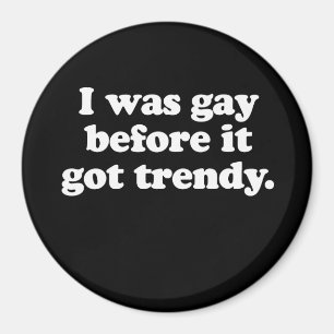 Ich war schwul, bevor es trendy got (Lieferwagen L Magnet