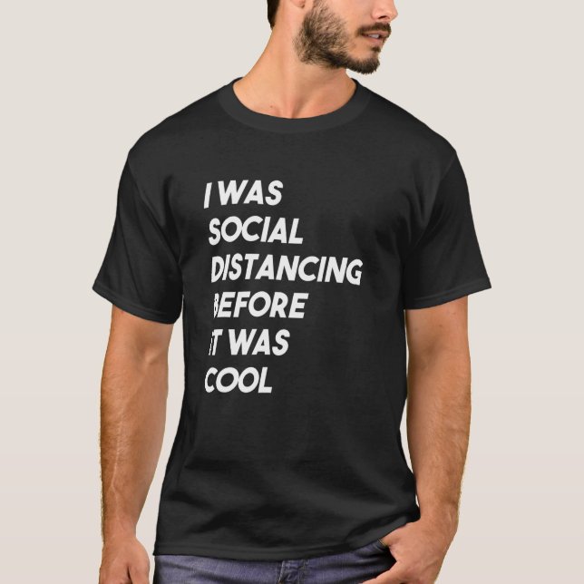 Ich war sozial distanziert, bevor es Cool war - In T-Shirt (Vorderseite)