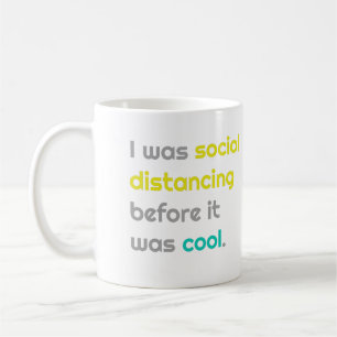 Ich war sozial distanziert, bevor es cool war kaffeetasse