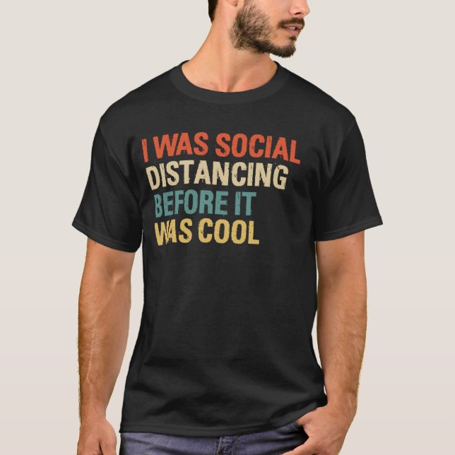 Ich war sozial distanziert, bevor es Cool war T-Shirt (Vorderseite)