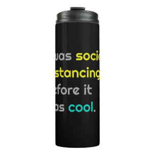 Ich war sozial distanziert, bevor es cool war thermosbecher
