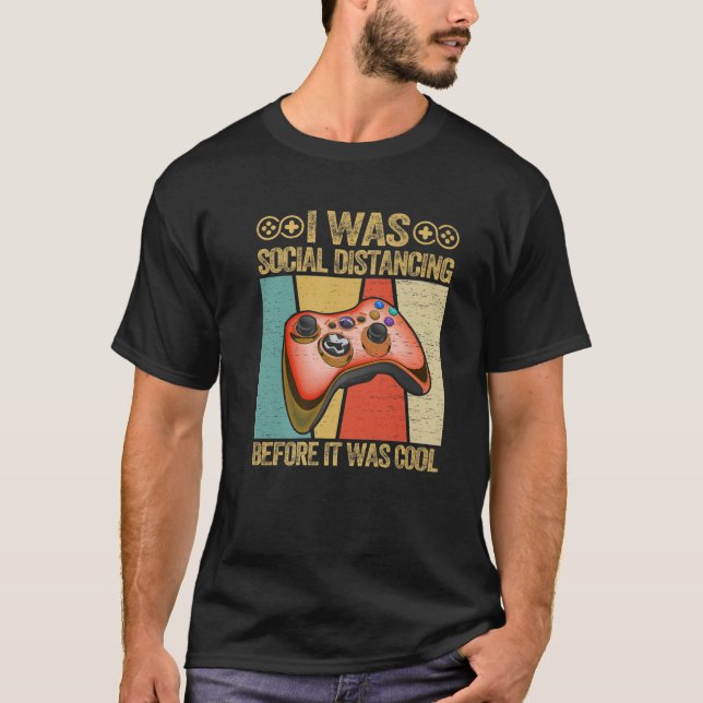 Ich war sozial distanziert, bevor es Cooler Gamer  T-Shirt (Vorderseite)
