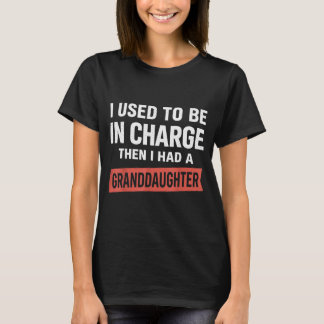 Ich war verantwortlich Ich hatte eine Enkelin Lust T-Shirt