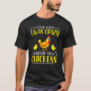 Ich war verrückt vor den Hühnern Hühnerfarm T-Shirt