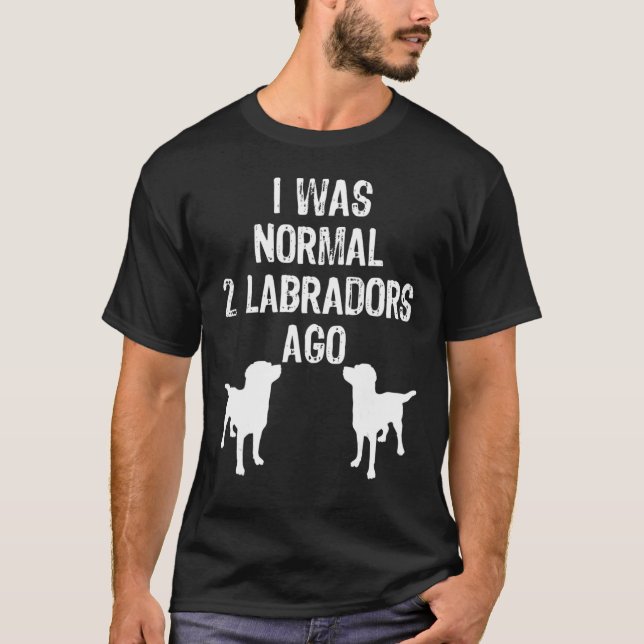 Ich war vor 2 Labradors normal T-Shirt (Vorderseite)