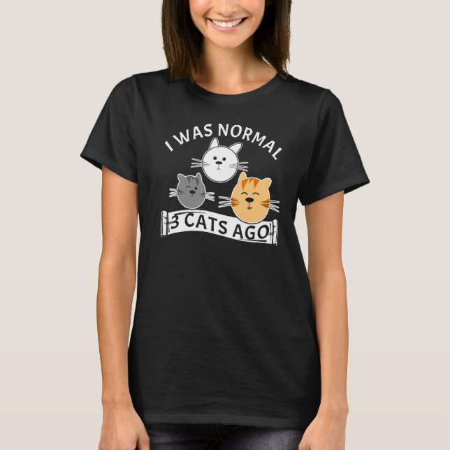 Ich war vor 3 Katzen normal T-Shirt (Vorderseite)