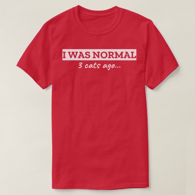 Ich war vor 3 Katzen normal T-Shirt (Design vorne)