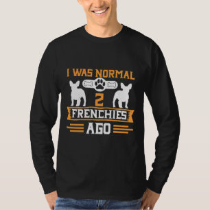 Ich war vor zwei Franzosen normal T-Shirt