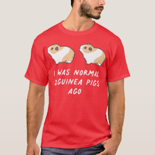 Ich war vor zwei Guinea Schweine Niedlich Rodent K T-Shirt