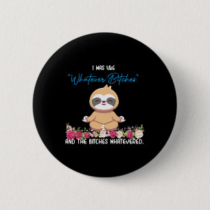 Ich war wie Was auch immer Tee Faultier Yoga Medit Button