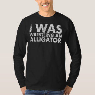 Ich war Wrestling ein Alligator für die Ampulle T-Shirt