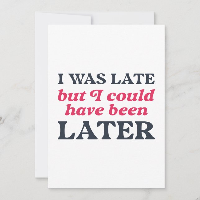 Ich war zu spät, aber ich hätte später sein können dankeskarte (Vorderseite)