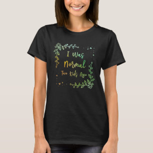 Ich war zwei Kinder vor Mama Spaß Mutter Sarcas T-Shirt