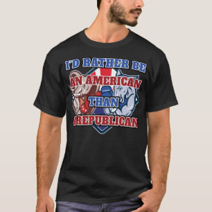 Ich wäre eher Amerikaner als Republikaner T-Shirt