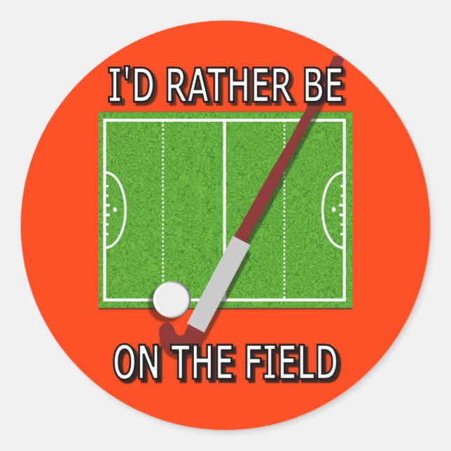 Ich wäre eher auf dem Feld (Hockey) Runder Aufkleber (Vorderseite)