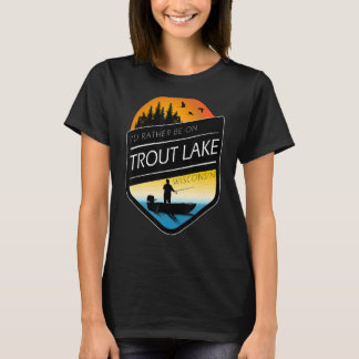 Ich wäre eher auf Foreut Lake Wisconsin Fischerei T-Shirt