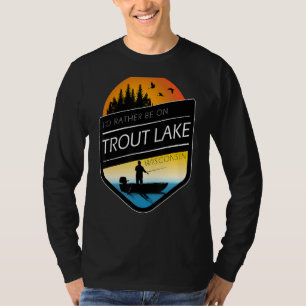 Ich wäre eher auf Foreut Lake Wisconsin Fischerei T-Shirt