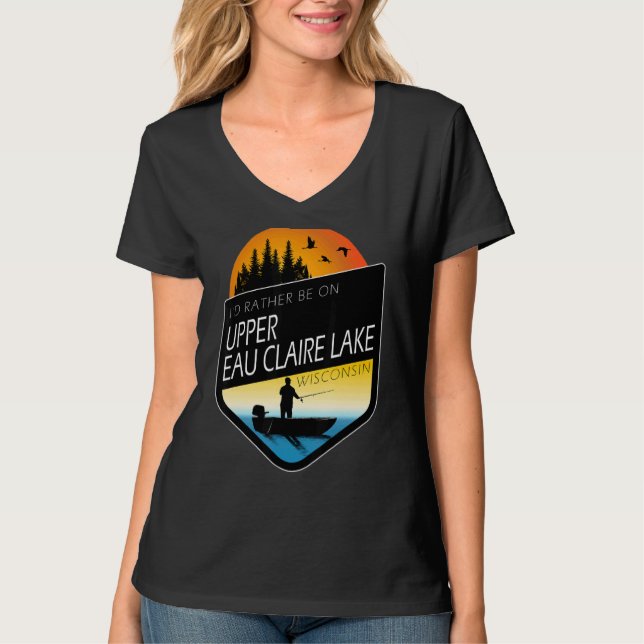 Ich wäre eher auf Upper Eau Claire Lake Wisconsin  T-Shirt (Vorderseite)