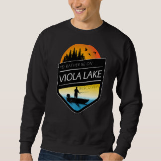 Ich wäre eher auf Viola Lake Wisconsin Fischerei Sweatshirt