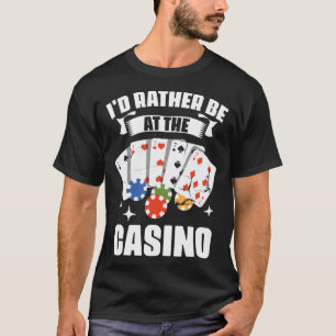 Ich wäre eher bei Casino Poker Game Gambling Po T-Shirt