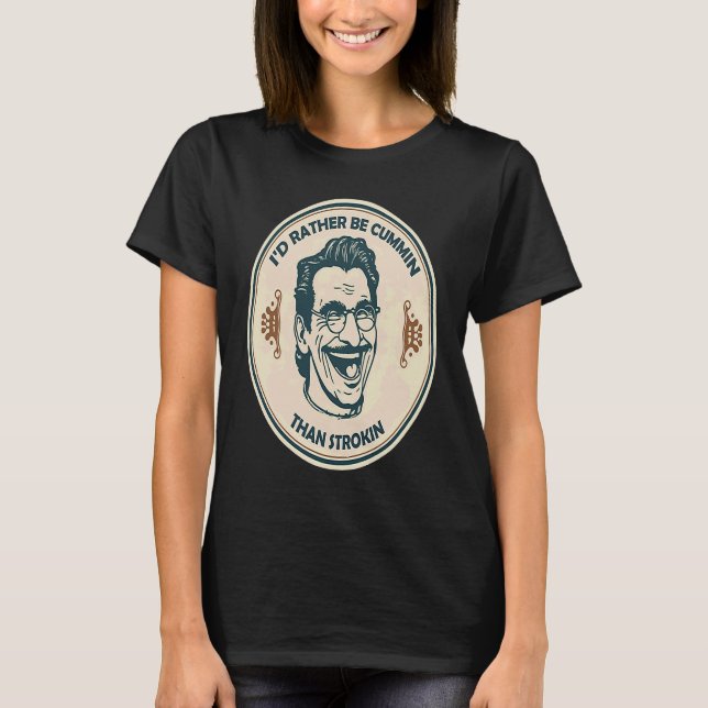 Ich wäre eher Cummin als Strokin T-Shirt (Vorderseite)
