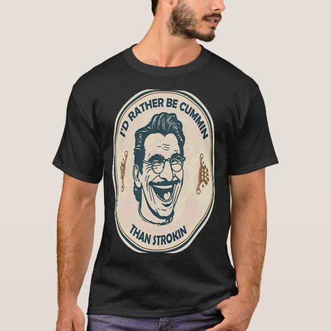 Ich wäre eher Cummin als Strokin T-Shirt (Vorderseite)