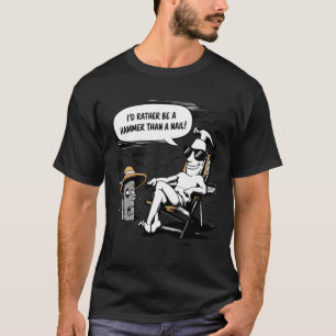 Ich wäre eher ein Hammer - lustiger Hammer gegen N T-Shirt