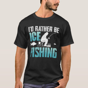 Ich wäre eher Eisfischen T-Shirt
