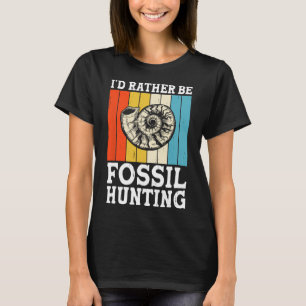 Ich wäre eher Fossilienjagdjäger T-Shirt