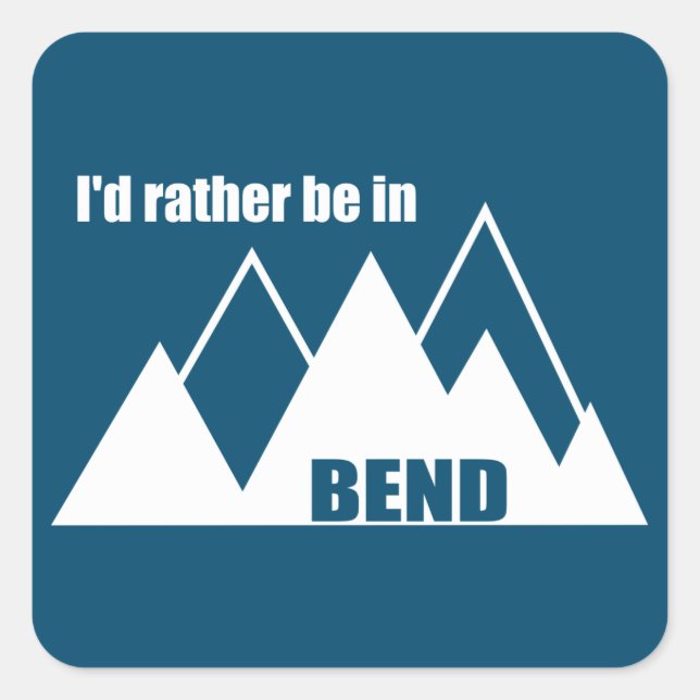 Ich wäre eher im Bend Oregon Mountain Quadratischer Aufkleber (Vorderseite)