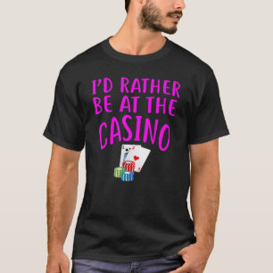 Ich wäre eher im Casino Design Funny Casino Ga T-Shirt