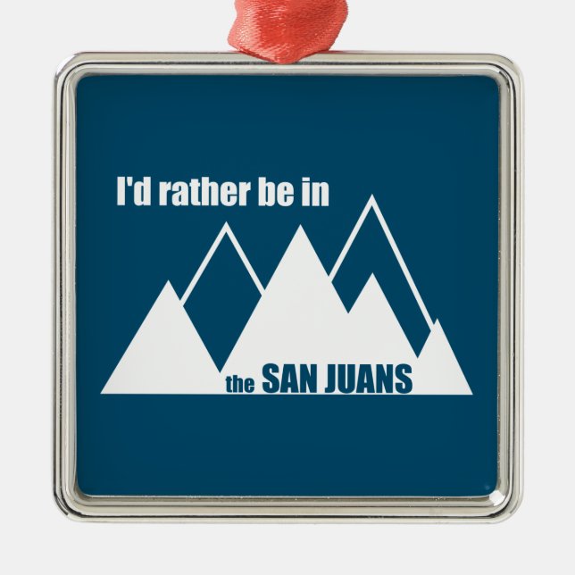 Ich wäre eher im San Juans-Berg Ornament Aus Metall (Vorne)